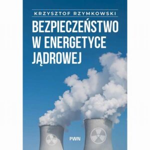 Tytuł: Bezpieczeństwo w energetyce jądrowej
Autor: Krzysztof Rzymowski
Wydawnictwo: Wydawnictwo Naukowe PWN
Formaty: EPUB, MOBI