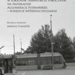Bezpieczeństwo w lokalnym transporcie publicznym na przykładzie Aglomeracji Poznańskiej — okładka e-booka