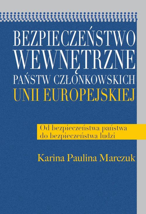 Tytuł: Bezpieczeństwo wewnętrzne państw członkowskich Unii Europejskiej
Autor: Paulina Karina Marczuk
Wydawnictwo: Aspra
Formaty: PDF