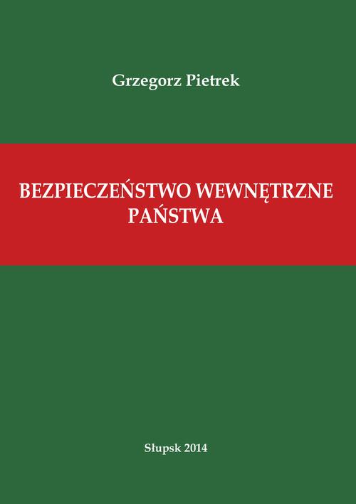 Tytuł: Bezpieczeństwo wewnętrzne państwa
Autor: Grzegorz Pietrek
Wydawnictwo: Uniwersytet Pomorski w Słupsku
Formaty: PDF