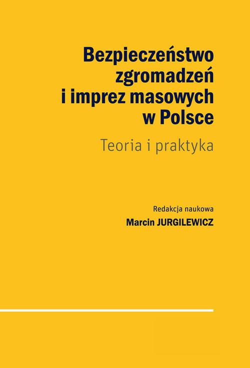 Tytuł: Bezpieczeństwo zgromadzeń i imprez masowych w Polsce
Autor: Marcin Jurgilewicz
Wydawnictwo: Aspra
Formaty: PDF