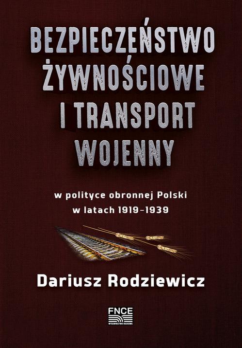 Bezpieczeństwo żywnościowe i transport wojenny w polityce obronnej Polski w latach 1919–1939 — okładka e-booka