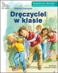 Tytuł: Bezpieczne dziecko. Dręczyciel w klasie
Autor: Elżbieta Zubrzycka
Wydawnictwo: Gdańskie Wydawnictwo Psychologiczne Elżbieta Zubrzycka
Formaty: PDF