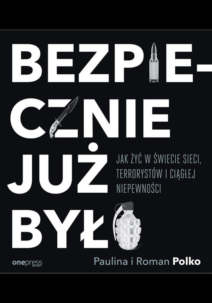 Bezpiecznie już było. Jak żyć w świecie sieci, terrorystów i ciągłej niepewności — okładka