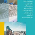 Tytuł: Bezpośrednie inwestycje zagraniczne w Republice Kazachstanu (na przykładzie aktywności inwestycyjnej polskich przedsiębiorstw)
Autor: Małgorzata Jaworek, Włodzimierz Karaszewski, Magdalena Kuczmarska, Marcin Kuzel
Wydawnictwo: Wydawnictwo Naukowe UMK
Formaty: PDF