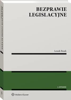 Tytuł: Bezprawie legislacyjne
Autor: Leszek Bosek
Wydawnictwo: Wolters Kluwer
Formaty: PDF