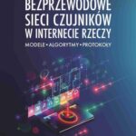 Tytuł: Bezprzewodowe sieci czujników w internecie rzeczy
Autor: Ewa Niewiadomska-Szynkiewicz, Michał Marks, Piotr Arabas, Andrzej Sikora
Wydawnictwo: Wydawnictwo Naukowe PWN
Formaty: MOBI, EPUB