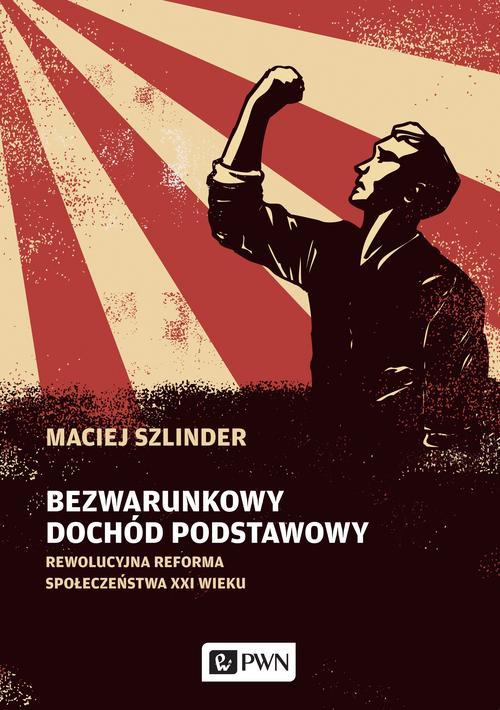 Tytuł: Bezwarunkowy dochód podstawowy
Autor: Maciej Szlinder
Wydawnictwo: Wydawnictwo Naukowe PWN
Formaty: MOBI, EPUB