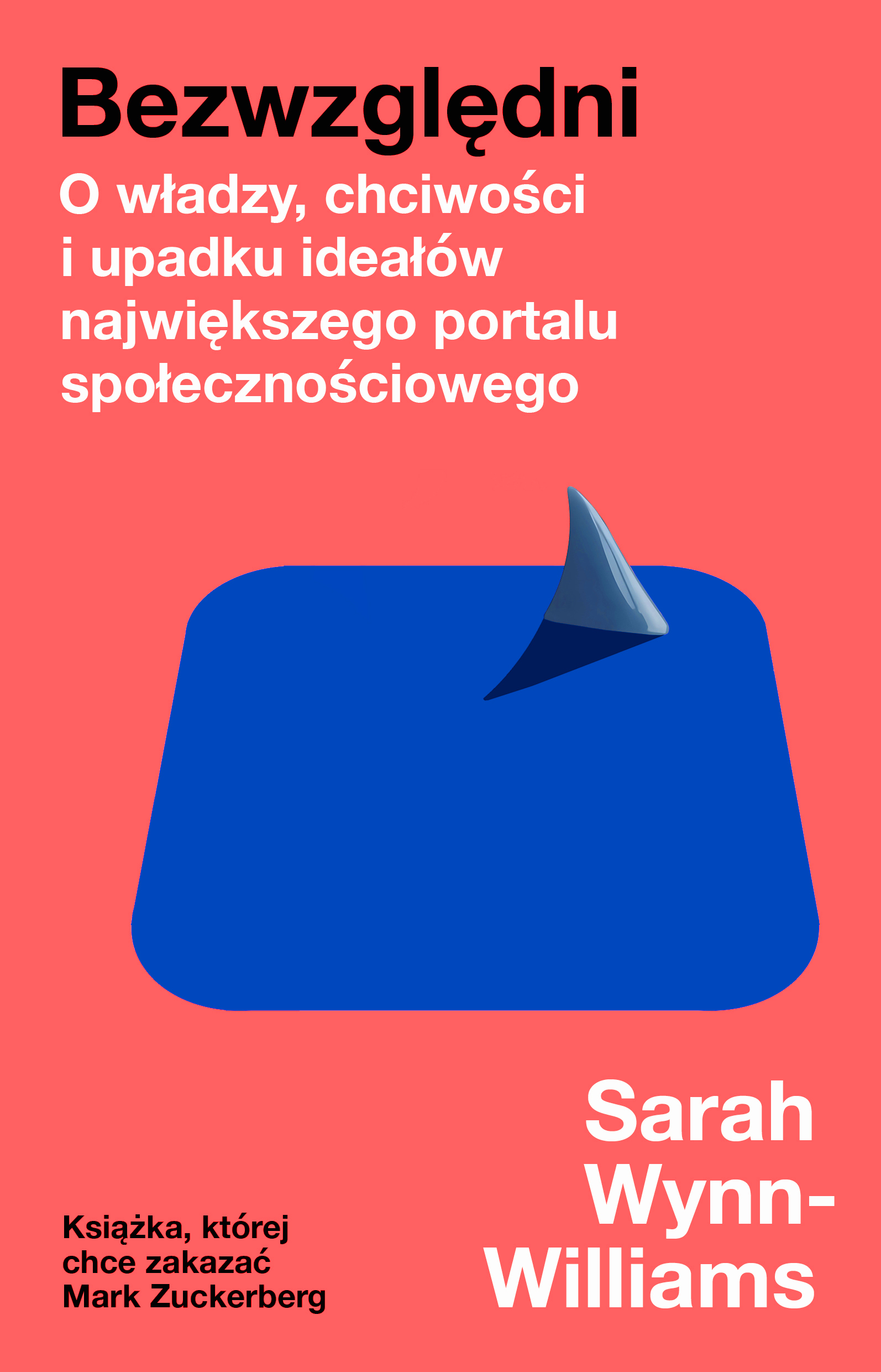 Bezwzględni. O władzy, chciwości i upadku ideałów największego portalu społecznościowego — okładka e-booka