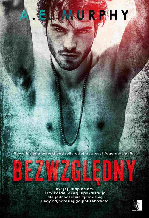 Tytuł: Bezwzględny
Autor: A.E. Murphy
Wydawnictwo: NieZwykłe
Formaty: EPUB, PDF, MOBI
