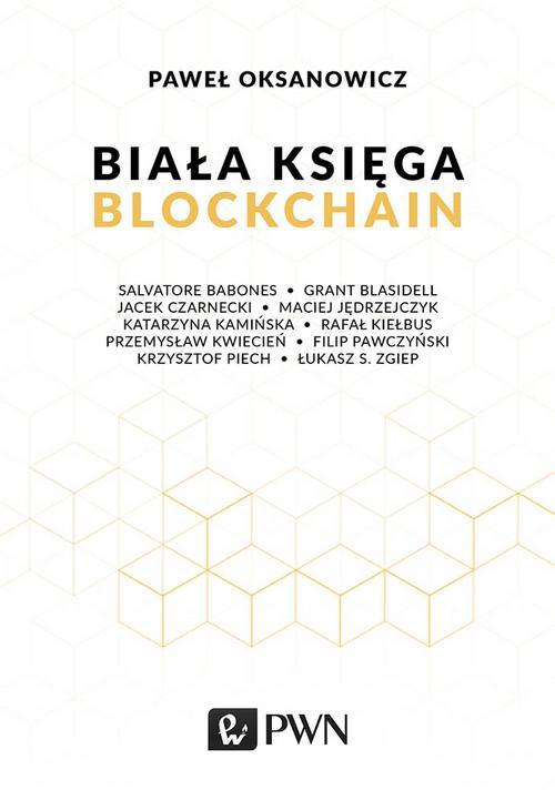 Tytuł: Biała Księga. Blockchain
Autor: Paweł Oksanowicz
Wydawnictwo: Wydawnictwo Naukowe PWN
Formaty: MOBI, EPUB