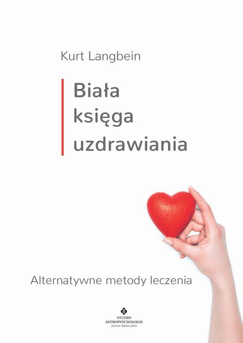 Tytuł: Biała księga uzdrawiania
Autor: Kurt Langbein
Wydawnictwo: Studio Astropsychologii
Formaty: MOBI, PDF, EPUB