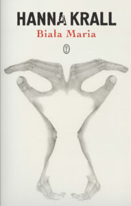 Tytuł: Biała Maria
Autor: Hanna Krall
Wydawnictwo: Wydawnictwo Literackie
Formaty: EPUB, MOBI