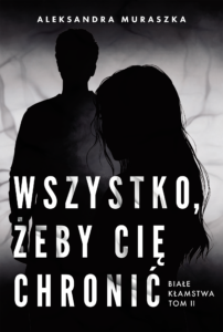 Białe kłamstwa (#2). Wszystko, żeby cię chronić. Białe kłamstwa. Tom 2 — okładka e-booka