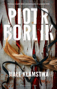 Tytuł: Białe kłamstwa
Autor: Piotr Borlik
Wydawnictwo: Prószyński Media
Formaty: EPUB, MOBI