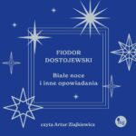 Tytuł: Białe noce i inne opowiadania
Autor: Fiodor Dostojewski
Wydawnictwo: MG
Formaty: MP3