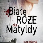 Białe róże dla Matyldy — okładka e-booka