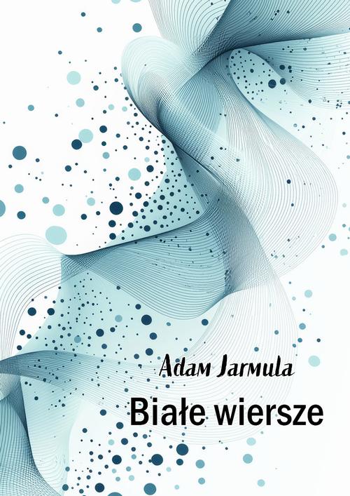 Tytuł: Białe wiersze
Autor: Adam Jarmula
Wydawnictwo: Liberum Verbum
Formaty: EPUB, MOBI