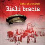 Tytuł: Biali bracia
Autor: Michał Choromański
Wydawnictwo: Estymator
Formaty: MP3