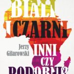 Tytuł: Biali i Czarni - inni czy podobni?
Autor: Jerzy Gilarowski
Wydawnictwo: Novae Res
Formaty: MOBI, EPUB