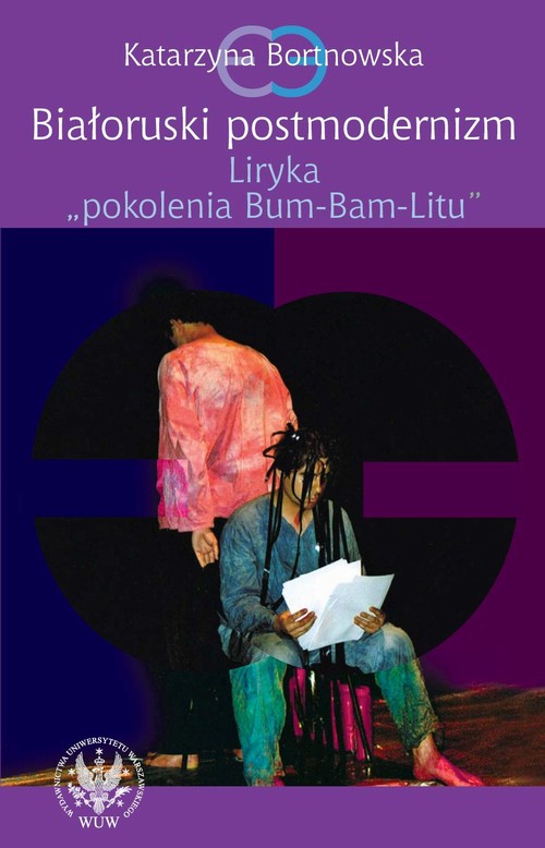 Tytuł: Białoruski postmodernizm
Autor: Katarzyna Bortnowska
Wydawnictwo: Wydawnictwa Uniwersytetu Warszawskiego
Formaty: PDF