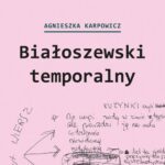 Tytuł: Białoszewski temporalny
Autor: Agnieszka Karpowicz
Wydawnictwo: Słowo/Obraz Terytoria
Formaty: MOBI, EPUB