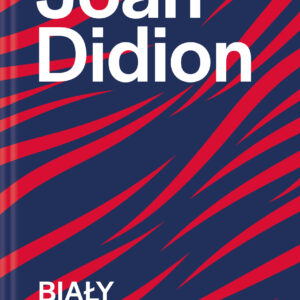 Tytuł: Biały album
Autor: Joan Didion
Wydawnictwo: Wydawnictwo Relacja
Formaty: EPUB, MOBI