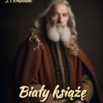 Tytuł: Biały książę. Czasy Ludwika Węgierskiego
Autor: Józef Ignacy Kraszewski
Wydawnictwo: Armoryka
Formaty: EPUB, MOBI