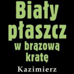 Tytuł: Biały płaszcz w brązową kratę
Autor: Kazimierz Korkozowicz
Wydawnictwo: Estymator
Formaty: MOBI, EPUB, PDF