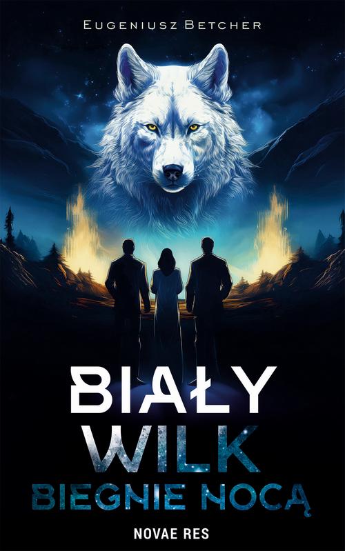 Tytuł: Biały wilk biegnie nocą
Autor: Eugeniusz Betcher
Wydawnictwo: Novae Res
Formaty: MOBI, EPUB