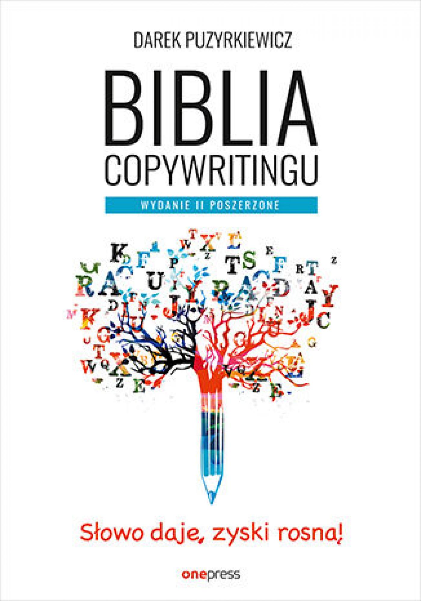Tytuł: Biblia copywritingu. Wydanie II poszerzone
Autor: Dariusz Puzyrkiewicz
Wydawnictwo: Onepress
Formaty: EPUB, PDF, MOBI