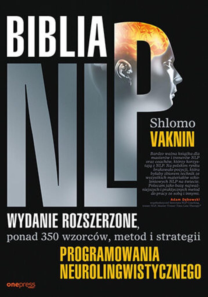 Tytuł: Biblia NLP. Wydanie rozszerzone, ponad 350 wzorców, metod i strategii programowania neurolingwistycznego
Autor: Shlomo Vaknin
Wydawnictwo: Onepress
Formaty: EPUB, PDF, MOBI