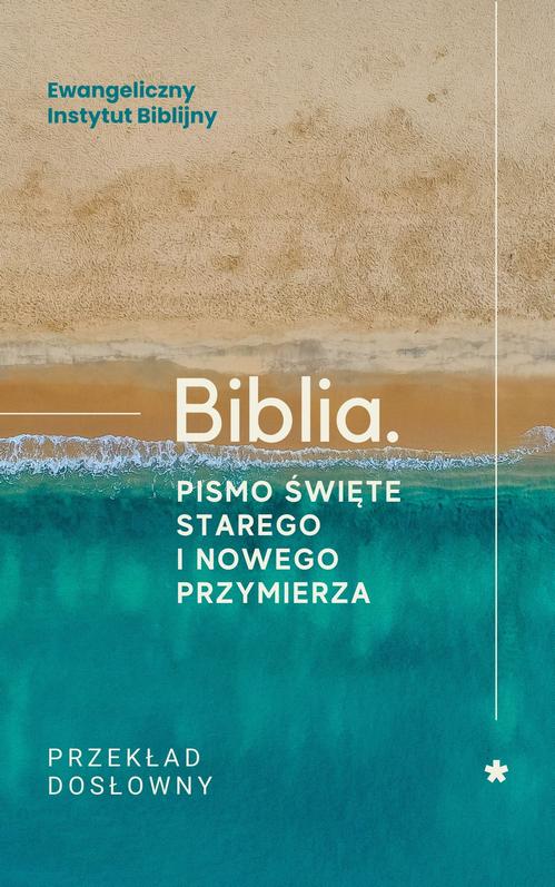 Tytuł: Biblia. Pismo Święte Starego i Nowego Przymierza. Przekład dosłowny
Autor: Ewangeliczny Instytut Biblijny
Wydawnictwo: Logos Media
Formaty: EPUB