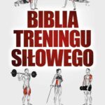 Biblia treningu siłowego. Masa mięśniowa, idealna sylwetka, skuteczne ćwiczenia i programy treningów w kulturystyce i fitness — okładka e-booka