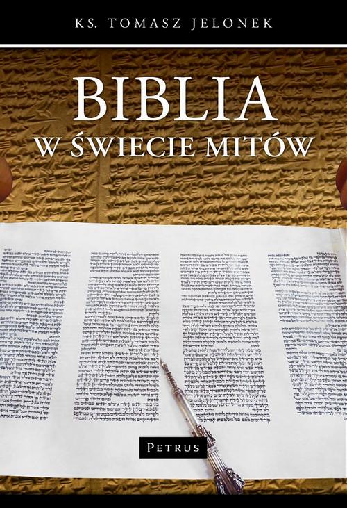 Tytuł: Biblia w świecie mitów.
Autor: Tomasz Jelonek
Wydawnictwo: Petrus
Formaty: PDF