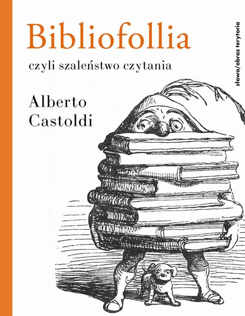 Tytuł: Bibliofollia, czyli szaleństwo czytania
Autor: Alberto Castoldi
Wydawnictwo: Słowo/Obraz Terytoria
Formaty: MOBI, EPUB