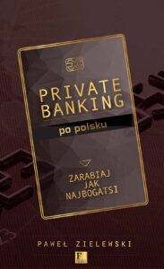 Tytuł: Biblioteka Forbesa. Private banking po polsku. Zarabiaj jak najbogatsi
Autor: Paweł Zielewski
Wydawnictwo: Ringier Axel Springer Polska Sp z o.o.
Formaty: EPUB, MOBI