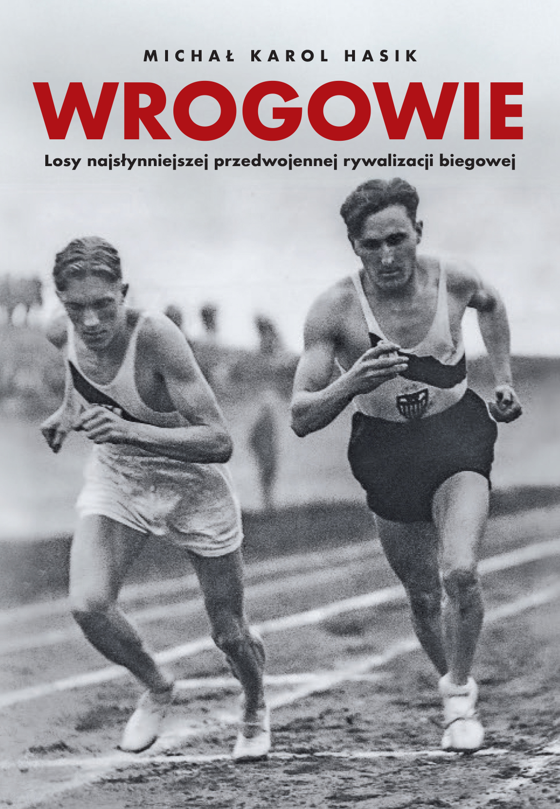 Tytuł: Biblioteka Przeglądu Sportowego. Wrogowie. Losy najsłynniejszej przedwojennej rywalizacji biegowej
Autor: Michał Karol Hasik
Wydawnictwo: Ringier Axel Springer Polska Sp z o.o.
Formaty: EPUB, PDF, MOBI
