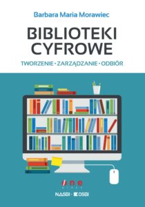 Tytuł: Biblioteki cyfrowe: tworzenie, zarządzanie, odbiór
Autor: Barbara Maria Morawiec
Wydawnictwo: Onepress
Formaty: EPUB, PDF, MOBI