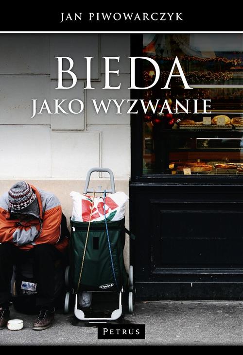 Tytuł: Bieda jako wyzwanie.
Autor: Ks. Jan Piwowarczyk
Wydawnictwo: Petrus
Formaty: PDF