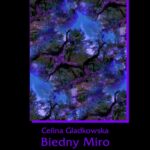 Tytuł: Biedny Miro
Autor: Celina Gładkowska
Wydawnictwo: Armoryka
Formaty: MOBI, EPUB