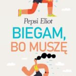 Tytuł: Biegam, bo muszę
Autor: Pepsi Eliot
Wydawnictwo: Novae Res
Formaty: MOBI, EPUB