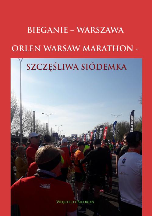 Tytuł: Bieganie - Warszawa - Orlen Warsaw Marathon
Autor: Wojciech Biedroń
Wydawnictwo: Wydawnictwo e-bookowo
Formaty: MOBI, EPUB, PDF