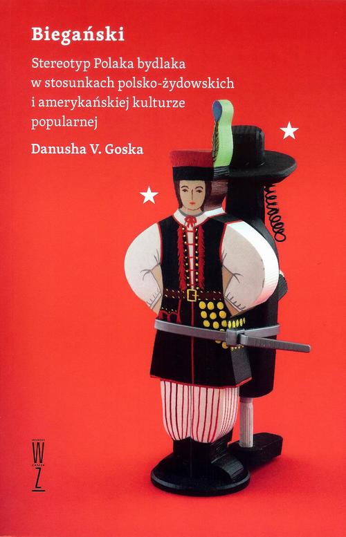 Tytuł: Biegański Stereotyp Polaka bydlaka w stosunkach polsko-żydowskich i amerykańskiej kulturze popularnej
Autor: Danusha V. Goska
Wydawnictwo: Wysoki Zamek
Formaty: MOBI, EPUB