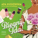 Tytuł: Biegnij, Ida!
Autor: Ada Kussowska
Wydawnictwo: Storybox
Formaty: MP3