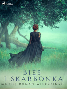 Tytuł: Bies i skarbonka
Autor: Maciej Roman Wierzbiński
Wydawnictwo: SAGA Egmont
Formaty: EPUB, MOBI