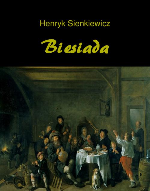 Tytuł: Biesiada. Nowele
Autor: Henryk Sienkiewicz
Wydawnictwo: Armoryka
Formaty: MOBI, EPUB