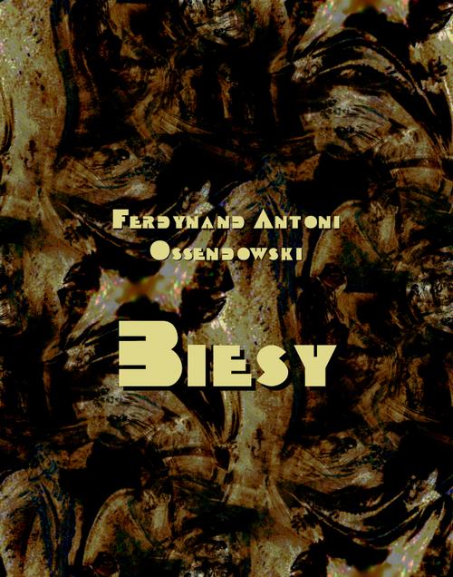 Tytuł: Biesy
Autor: Antoni Ferdynand Ossendowski
Wydawnictwo: Armoryka
Formaty: MOBI, EPUB