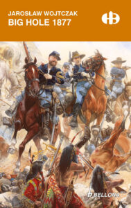 Tytuł: Big Hole 1877 (edycja limitowana)
Autor: Jarosław Wojtczak
Wydawnictwo: Bellona
Formaty: EPUB, MOBI