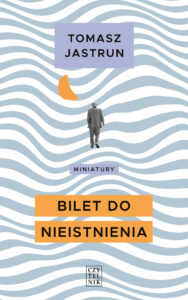 Tytuł: Bilet do nieistnienia
Autor: Tomasz Jastrun
Wydawnictwo: Czytelnik
Formaty: EPUB, MOBI